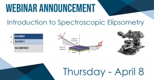 Intro to Spectroscopic Ellipsometry Webinar on April 8, 2021