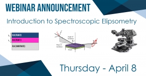 Intro to Spectroscopic Ellipsometry Webinar on April 8, 2021